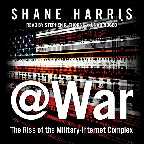 @War: The Rise of the Military-Internet Complex; Library Edition by Shane Harris