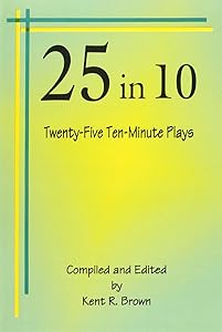 25 In 10 by Kent R. Brown