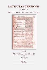 Latinitas Perennis: Volume I: The Continuity of Latin Literature (Brill's Studies in Intellectual History) by Jan Papy