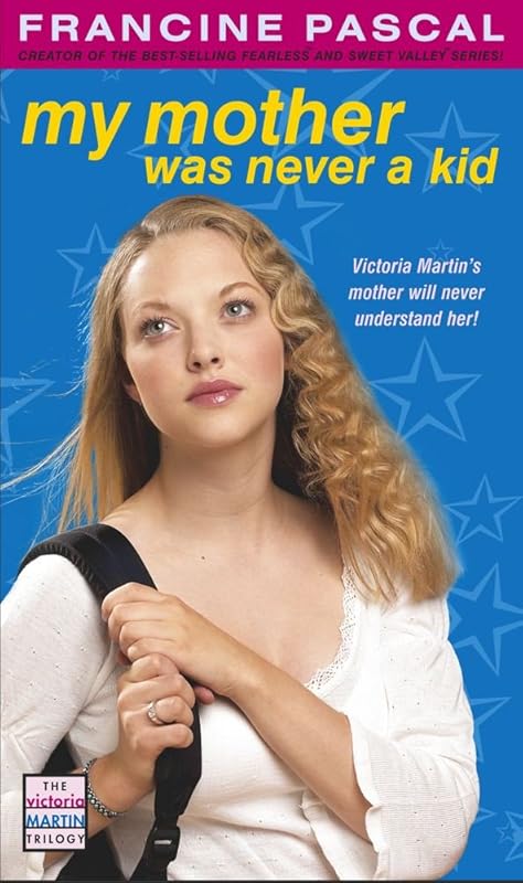 My Mother Was Never A Kid (Victoria Martin Trilogy) by Francine Pascal