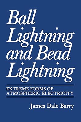 Ball Lightning and Bead Lightning: Extreme Forms of Atmospheric Electricity