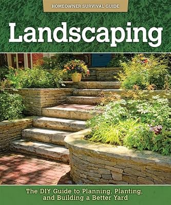 Landscaping: The DIY Guide to Planning, Planting, and Building a Better Yard