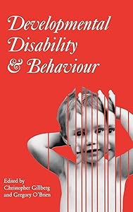 Developmental Disability and Behaviour by Christopher Gillberg