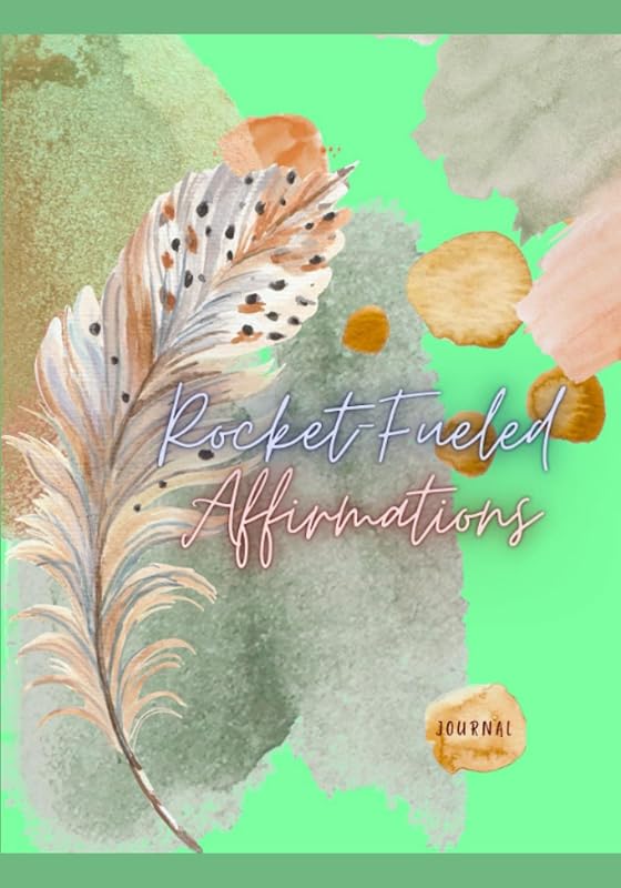 Rocket-Fueled Affirmations Journal: Feather Teal by Alexia D. Antoine