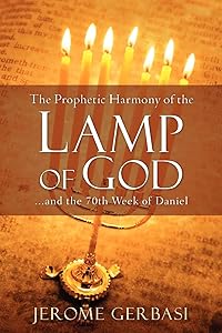 The Prophetic Harmony of the Lamp of God by Jerome Gerbasi