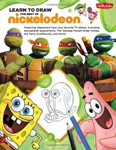 Learn to Draw The Best of Nickelodeon: Featuring characters from your favorite TV shows, including SpongeBob SquarePants, The Teenage Mutant Ninja ... and more! by Walter Foster Creative Team