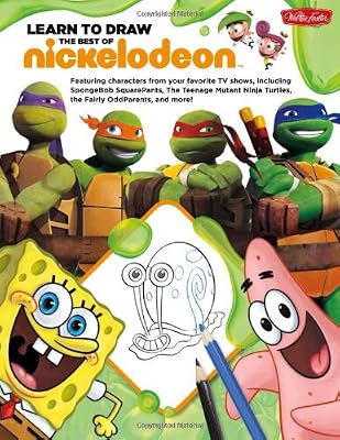 Learn to Draw The Best of Nickelodeon: Featuring characters from your favorite TV shows, including SpongeBob SquarePants, The Teenage Mutant Ninja ... and more!
