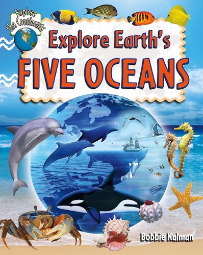 Explore Earth's Five Oceans (Explore the Continents) by Bobbie Kalman