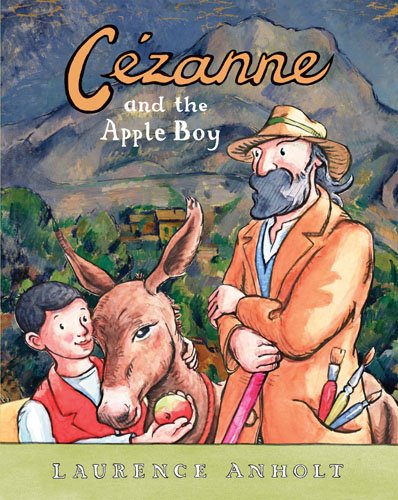 Cezanne and the Apple Boy by Laurence Anholt