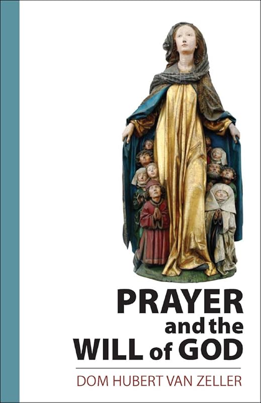 Prayer and the Will of God by Dom Hubert Van Zeller