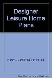 Designer Leisure Home Plans by Inc. Piercy & Barclay Designers