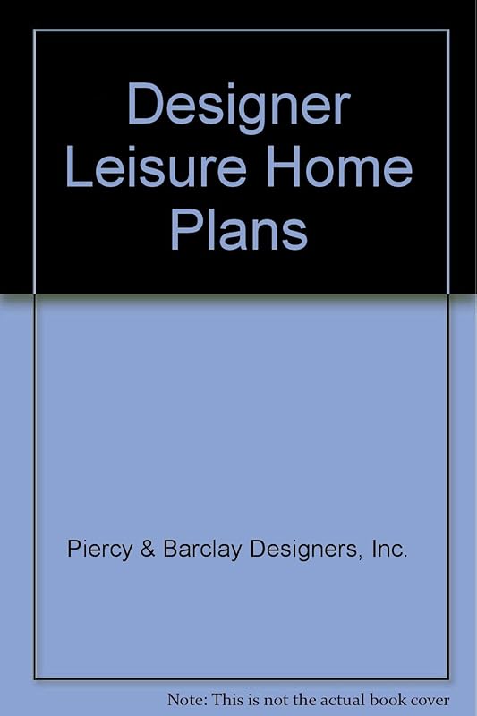 Designer Leisure Home Plans by Inc. Piercy & Barclay Designers