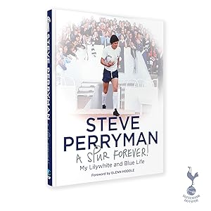 Steve Perryman: A Spur Forever by Steve Perryman