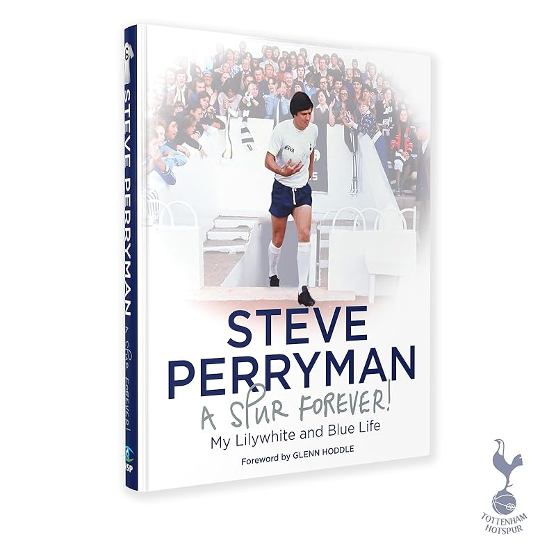 Steve Perryman: A Spur Forever by Steve Perryman