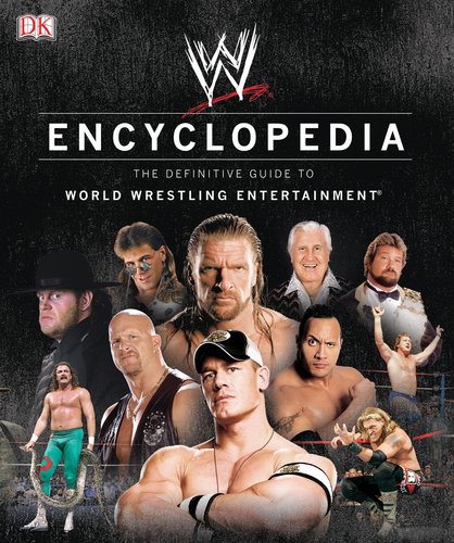 WWE Encyclopedia - The Definitive Guide to World Wrestling Entertainment by Brian Shields