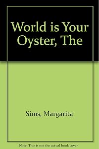 The World Is Your Oyster by Margarita Sims