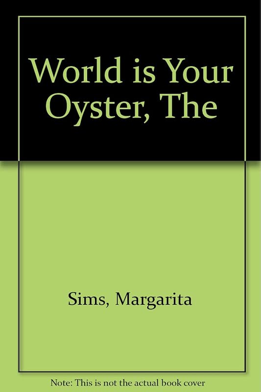 The World Is Your Oyster by Margarita Sims
