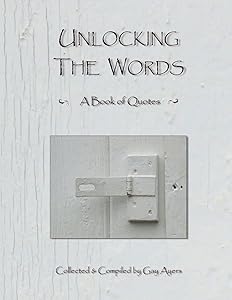 Unlocking The Words - A Book of Quotes by Gay Ayers