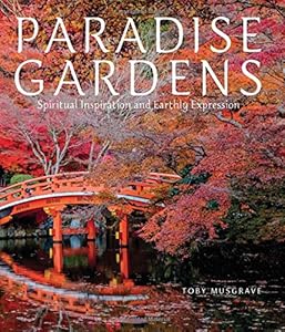 Paradise Gardens: Spiritual Inspiration and Earthly Expression