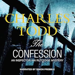 The Confession Lib/E (Inspector Ian Rutledge Mystery)
