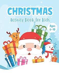 Christmas Activity Book for Kids Ages 6-10: A Fun Holiday Workbook for Learning Coloring Drawing Maze Tic-Tac-Toe Word Search Sudoku - Wonderful ... Girls - Perfect Christmas Gift for All Kids