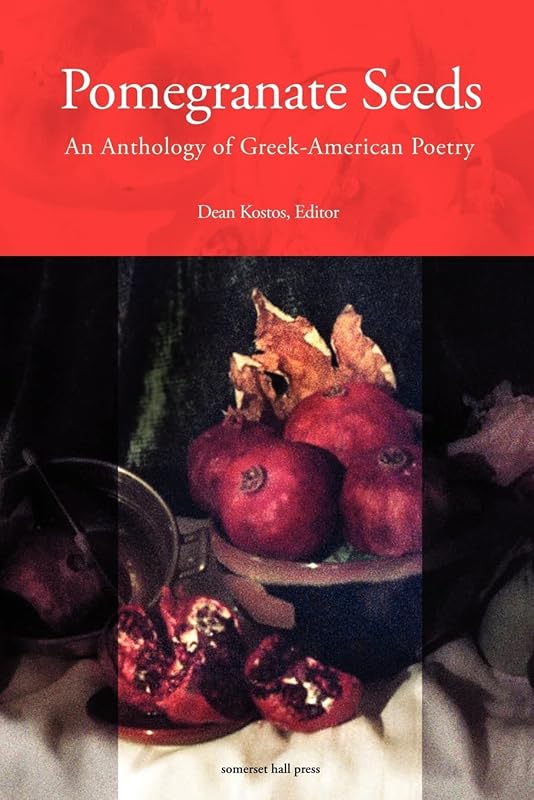 Pomegranate Seeds: An Anthology of Greek-American Poetry by Dean Kostos