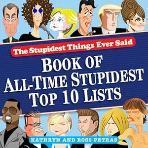Stupidest Things Ever Said: Book of All-Time Stupidest Top 10 Lists