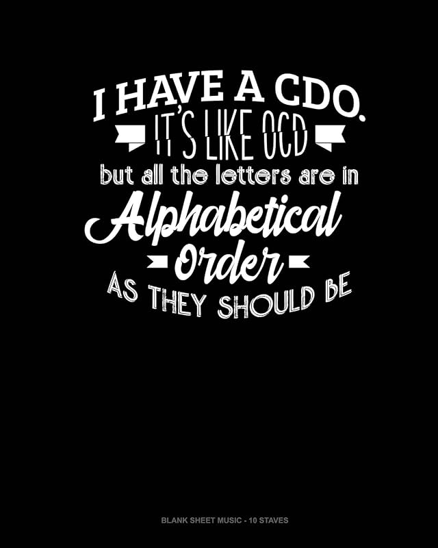 I Have CDO It's Like Ocd But All The Letter Are In Alphabetical Order As They Should Be: Blank Sheet Music - 10 Staves by Jeryx Publishing