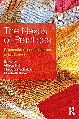The Nexus of Practices: Connections, constellations, practitioners