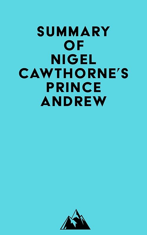 Summay of Nigel Cawthorne's Prince Andrew by Everest Media
