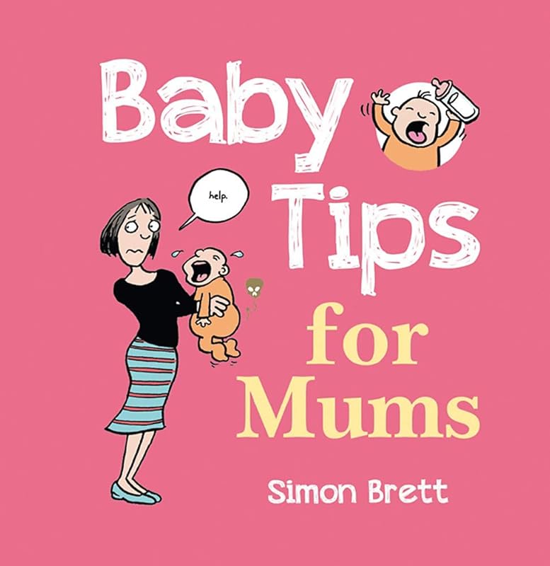 Baby Tips for Mums by Simon Brett