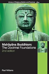Mahayana Buddhism: The Doctrinal Foundations (The Library of Religious Beliefs and Practices)