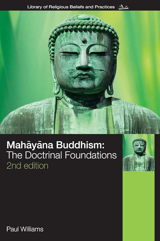 Mahayana Buddhism: The Doctrinal Foundations (The Library of Religious Beliefs and Practices) by Paul Williams