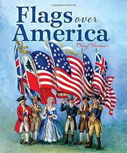 Flags Over America: A Star-Spangled Story by Cheryl Harness 
			
			
		
		
		
       	 
       		
       			(Author, Illustrator)