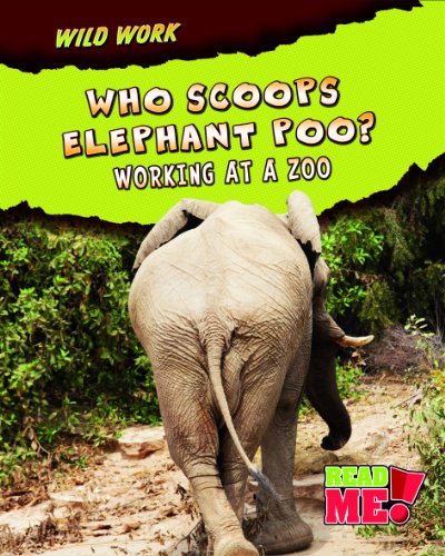 Who Scoops Elephant Poo?: Working at a Zoo by Margie Markarian
