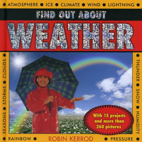 Find Out About Weather: With 15 projects and more than 260 pictures by Robin Kerrod
