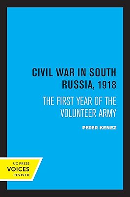 Civil War in South Russia, 1918: The First Year of the Volunteer Army