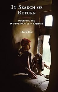 In Search of Return: Mourning the Disappearances in Kashmir (Psychoanalytic Studies: Clinical, Social, and Cultural Contexts) by Shifa Haq
