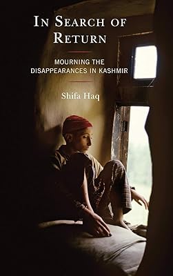 In Search of Return: Mourning the Disappearances in Kashmir (Psychoanalytic Studies: Clinical, Social, and Cultural Contexts)