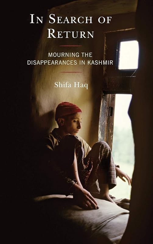 In Search of Return: Mourning the Disappearances in Kashmir (Psychoanalytic Studies: Clinical, Social, and Cultural Contexts) by Shifa Haq