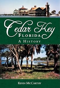 Cedar Key, Florida: A History (Brief History)