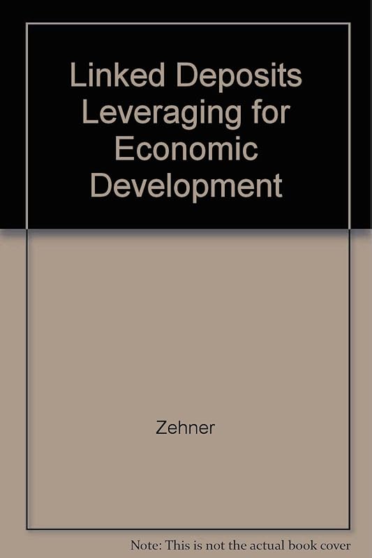 Linked Deposits Leveraging for Economic Development by Zehner