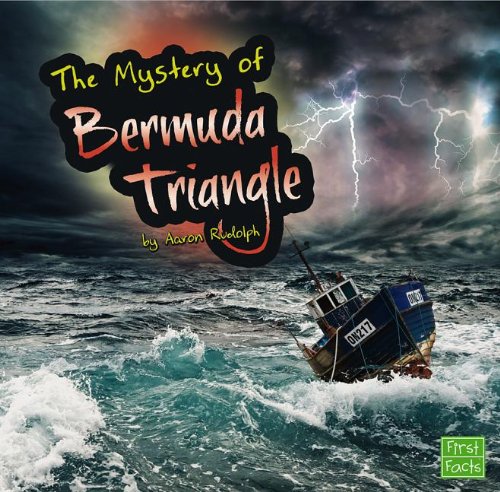 The Unsolved Mystery of the Bermuda Triangle by Aaron Rudolph