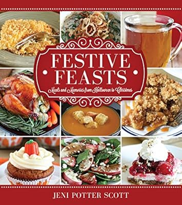 Festive Feasts: Meals and Memories from Halloween to Christmas