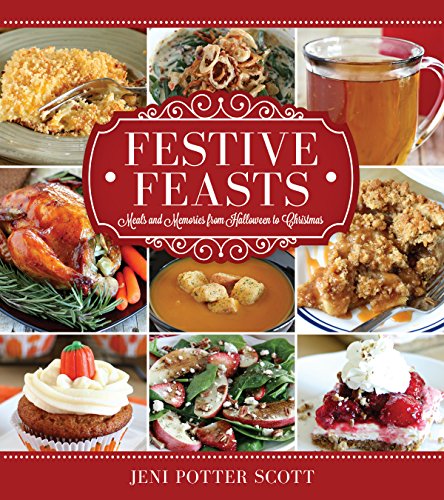 Festive Feasts: Meals and Memories from Halloween to Christmas by Jeni Potter-Scott
