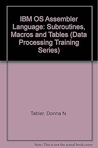 IBM OS Assembler Language: Subroutines, Macros, and Tables (Wiley Arabook) by Donna N. Tabler