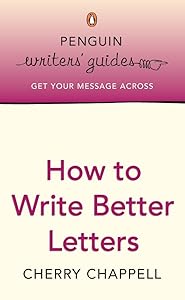Penguin Writers' Guides: How to Write Better Letters by Cherry Chappell