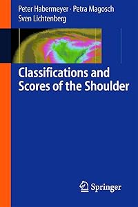 Classifications and Scores of the Shoulder by Peter Habermeyer