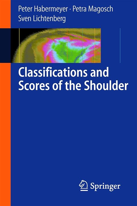 Classifications and Scores of the Shoulder by Peter Habermeyer