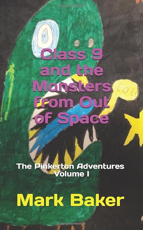 Class 9 and The Monsters from Out of Space: A comedy adventure for kids (The Pinkerton Adventures) by Mark Baker